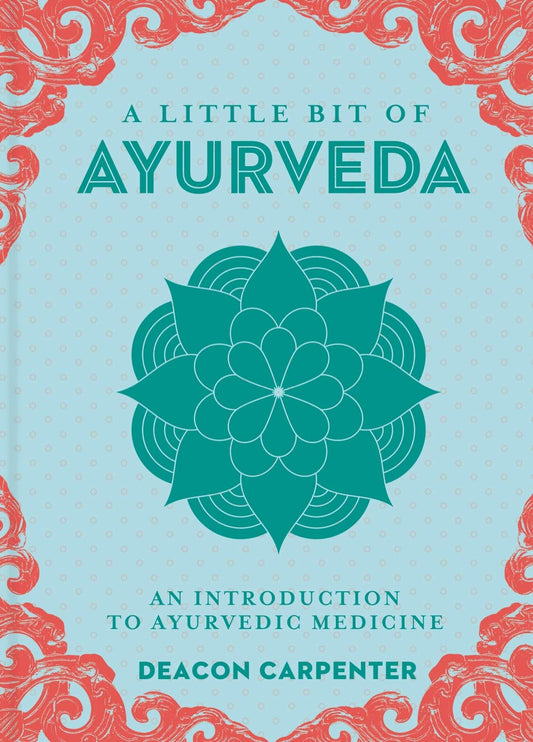 A Little Bit of Ayurveda by Deacon Carpenter