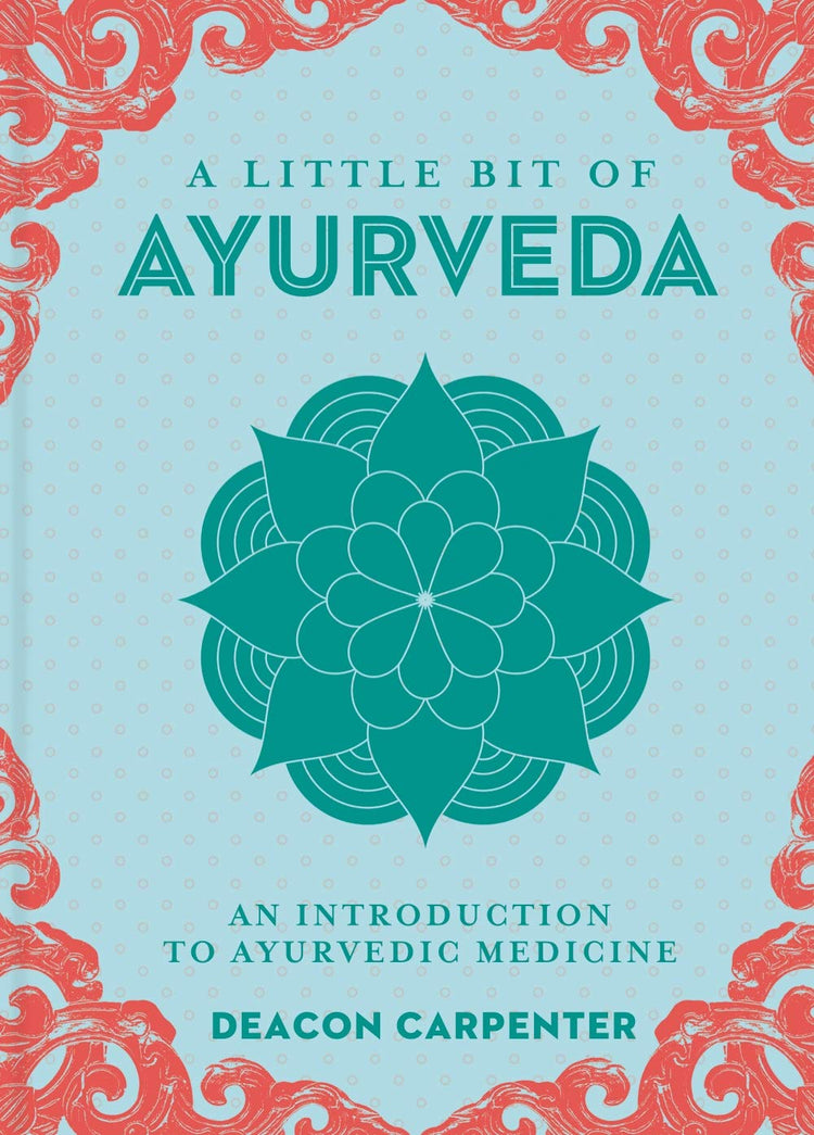 A Little Bit of Ayurveda by Deacon Carpenter